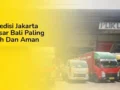 Ketahui 9 Kelebihan Klik Logistics, Jasa Ekspedisi Jakarta Bali yang Handal dan Terpercaya
